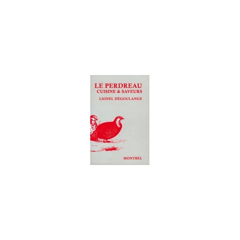 Livre de Lionel Dégoulange, le perdreau, cuisine et saveurs - Livre chasse Livre de Lionel Dégoulange, le perdreau, cuisine et saveurs - Livre chasse